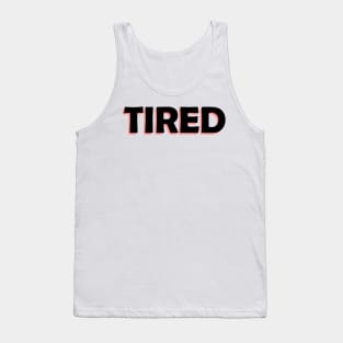 tired Tank Top